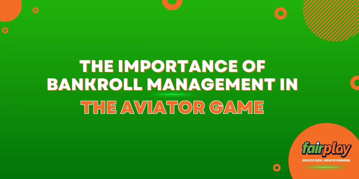 the importance of bankroll management in the aviator game